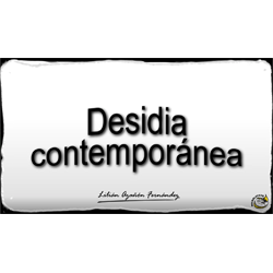 Imagen que muestra el título escrito del Microlocko: "Desidia contemporánea".