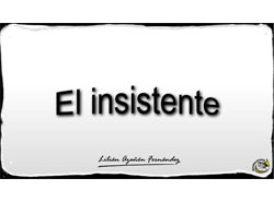 Imagen que muestra el título escrito del Microlocko: "El insistente".