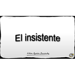 Imagen que muestra el título escrito del Microlocko: "El insistente".