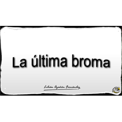 Imagen que muestra el título escrito del Microlocko: "La última broma".